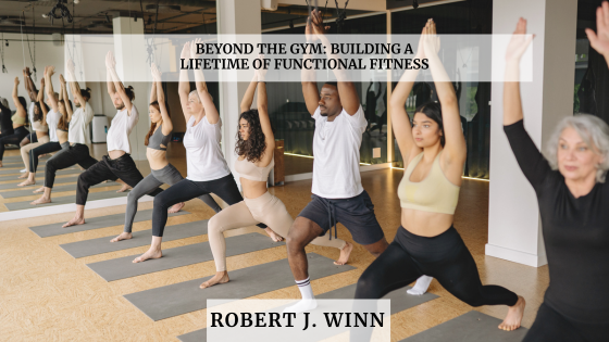 Beyond the Gym: Building a Lifetime of Functional Fitness
