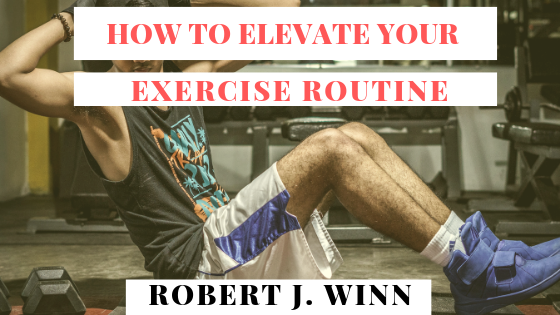 How to Elevate Your Exercise Routine