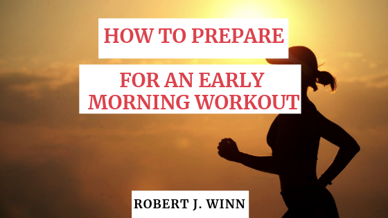 Robert J Winn Prepare Early Morning Workout (1)