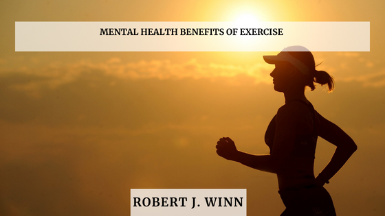 Robert J. Winn Mental Health Benefits Of Exercise