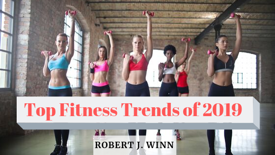 Top Fitness Trends Of 2019 Robert J. Winn
