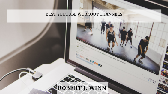 Best Youtube Workout Channels Robert J. Winn