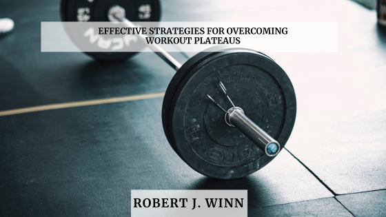 Effective Strategies for Overcoming Workout Plateaus