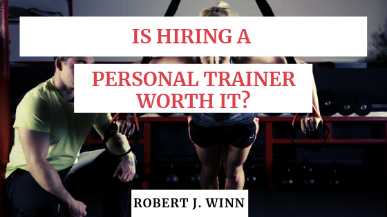 Robert J Winn Hiring A Personal Trainer