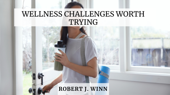 Wellness Challenges Worth Trying Robert J. Winn