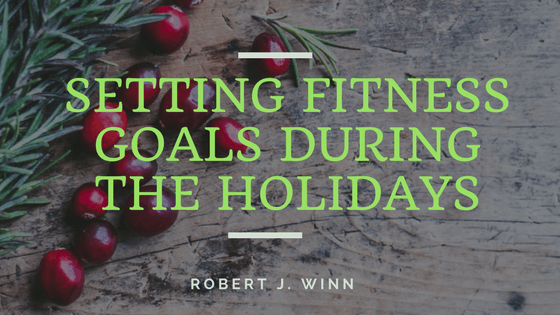 Robert J Winn - Holiday Fitness Goals