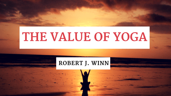 Robert J Winn - The Value of Yoga