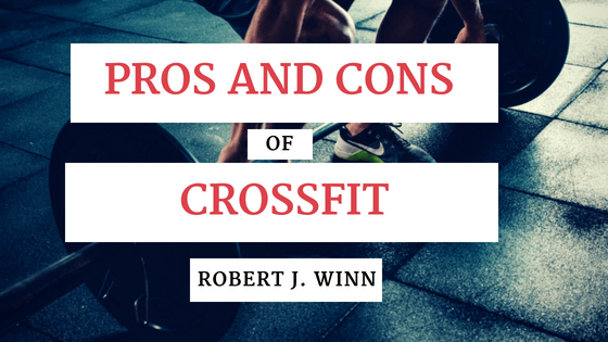robert j winn - pros and cons of crossfit